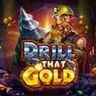 Drill That Gold-