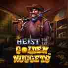 Heist for the Golden Nuggets-